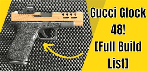 gucci g48|gucci glock 48 build.